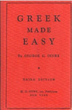 Greek Made Easy: A Simplified Method of Instruction in Modern Greek for Schools and Self Study