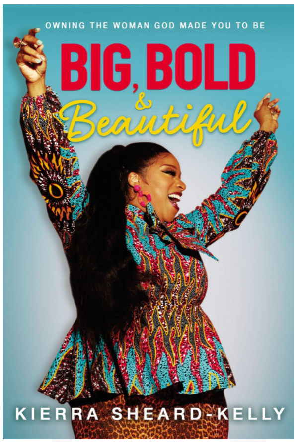 Big, Bold, and Beautiful: Owning the Woman God Made You to Be