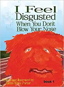 I Feel Disgusted When You Don't Blow Your Nose