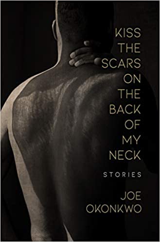 Kiss the Scars on the Back of My Neck: Stories
