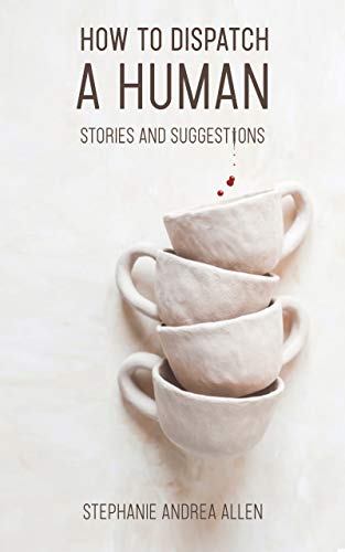 How to Dispatch a Human: Stories and Suggestions