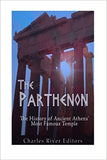 The Parthenon: The History of Ancient Athens' Most Famous Temple