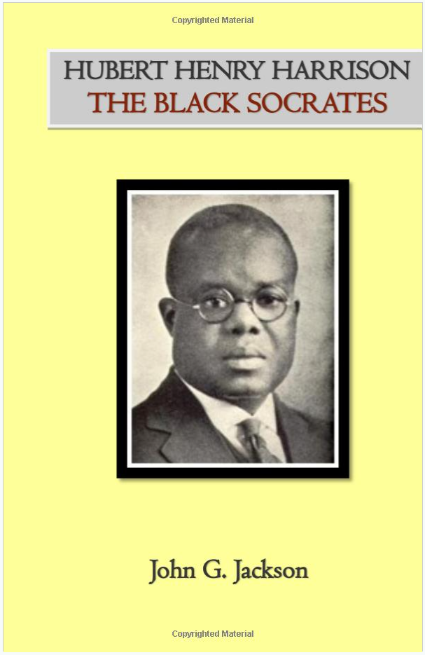 Hubert Henry Harrison The Black Socrates