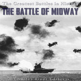 The Greatest Battles in History: The Battle of Midway