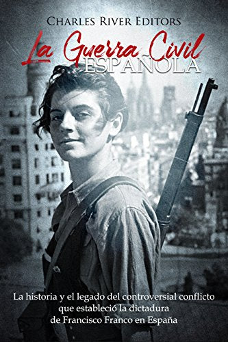 La Guerra Civil española: La historia y legado del controversial conflicto que estableció la dictadura de Francisco Franco en España