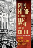 Run Home If You Don't Want to Be Killed: The Detroit Uprising of 1943