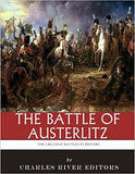 The Greatest Battles in History: The Battle of Austerlitz
