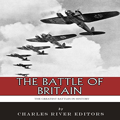 The Greatest Battles in History: The Battle of Britain