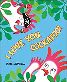 I Love You, Cockatoo!