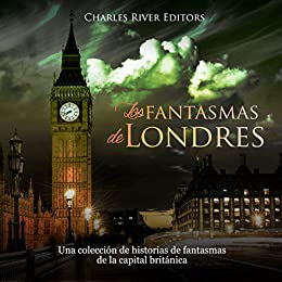 Los fantasmas de Londres: Una colección de historias de fantasmas de la capital británica