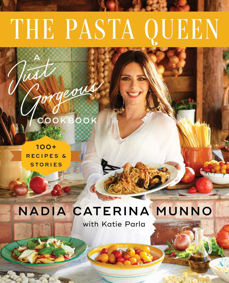 Pasta Queen: A Just Gorgeous Cookbook: 100+ Recipes and Stories