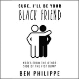 Sure, I'll Be Your Black Friend: Notes from the Other Side of the Fist Bump