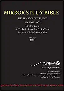 11th Edition MIRROR STUDY BIBLE VOLUME 1 OF 3: Dr. Luke's brilliant account of the Life of Jesus & the beginnings of The Acts of the Apostles (Msb 11)