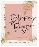 100 DAYS OF BELIEVING BIGGER