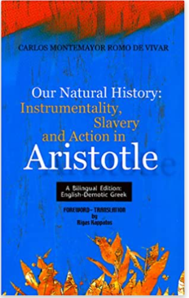 Our Natural History: Instrumentality, Slavery and Action in Aristotle (Bilingual English/Greek Edition)