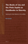 The Books of Jeu and the Pistis Sophia as Handbooks to Ethernity