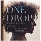 One Drop: Shifting the Lens on Race