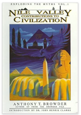 Nile Valley Contributions to Civilization (Exploding the Myths)