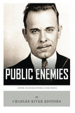 Public Enemies: Al Capone, John Dillinger, Bonnie & Clyde, and Baby Face Nelson