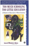 Too Much Schooling, Too Little Education: A Paradox of Black Life in White Societies