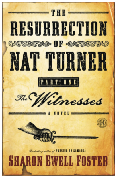 The Resurrection of Nat Turner, Part 1: The Witnesses: A Novel