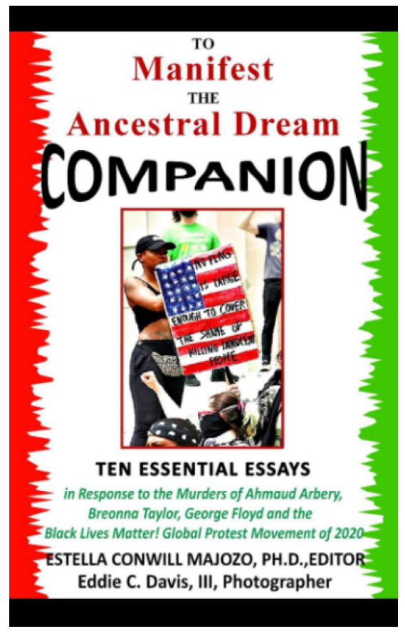 To Manifest the Ancestral Dream - Companion: Ten Essential Essays In Response to the Murders of Ahmaud Arbery, Breonna Taylor and George Floyd and the ... Lives Matter Global Protest Movement of 2020