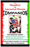 To Manifest the Ancestral Dream - Companion: Ten Essential Essays In Response to the Murders of Ahmaud Arbery, Breonna Taylor and George Floyd and the ... Lives Matter Global Protest Movement of 2020