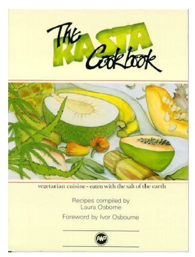 The Rasta Cookbook: Vegetarian Cuisine Eaten With the Salt of the Earth : Recipes