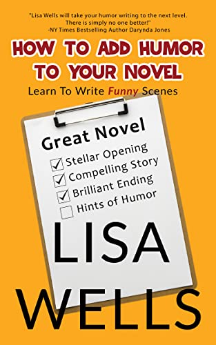 How To Add Humor To Your Novel: Learn To Write Funny Scenes