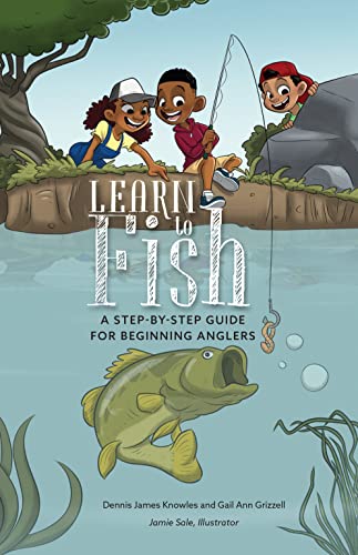 Learn to Fish: A Step-by-Step Guide for Beginning Anglers