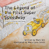 The Legend of the First Super Speedway: The Birth of American Auto Racing