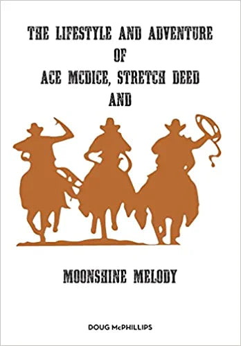 The lifestyle and adventure of Ace McDice, Stretch Deed & moonshine Melody