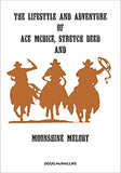 The lifestyle and adventure of Ace McDice, Stretch Deed & moonshine Melody