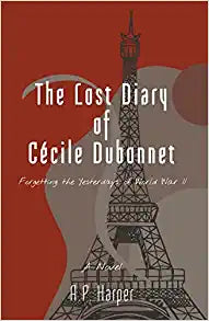 The Lost Diary of Cécile Dubonnet: Forgetting the Yesterdays of World War II