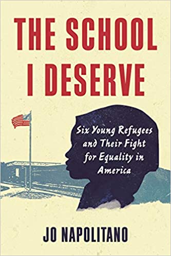 The School I Deserve: Six Young Refugees and Their Fight for Equality in America