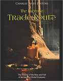 The Incense Trade Route: The History of the Rise and Fall of an Ancient Global Economy