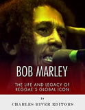 Bob Marley: The Life and Legacy of Reggae's Global Icon