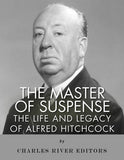 The Master of Suspense: The Life and Legacy of Alfred Hitchcock