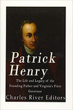 Patrick Henry: The Life and Legacy of the Founding Father and Virginia's First Governor