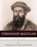 Legendary Explorers: The Life and Legacy of Ferdinand Magellan