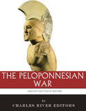 The Greatest Battles in History: The Peloponnesian War