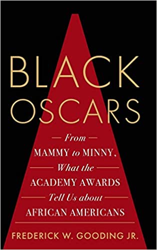 Black Oscars: From Mammy to Minny, What the Academy Awards Tell Us about African Americans