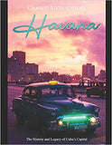 Havana: The History and Legacy of Cuba's Capital