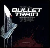 Bullet Train: The Art and Making of the Film