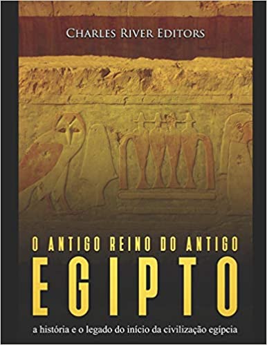 O antigo reino do antigo Egito: a história e o legado do início da civilização egípcia
