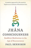 Jhana Consciousness: Buddhist Meditation in the Age of Neuroscience