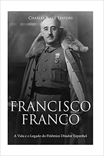 Francisco Franco: A Vida e o Legado do Polêmico Ditador Espanhol