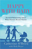 Happy With Baby: Essential Relationship Advice When Partners Become Parents