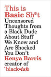 This Is Basic Sh*t: Uncensored Thoughts from a Black Dude about Stuff We Know and Are Shocked You Don't