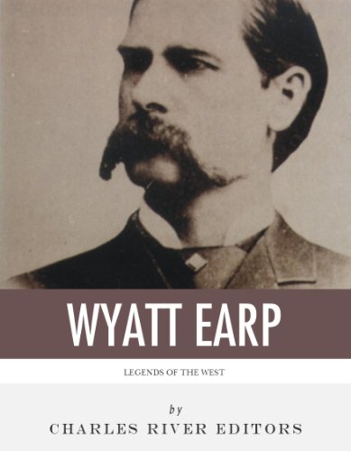 Legends of the West: The Life and Legacy of Wyatt Earp